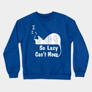 Cat Shirt - Funny Quote for Lazy Cat Ladies Crewneck Sweatshirt